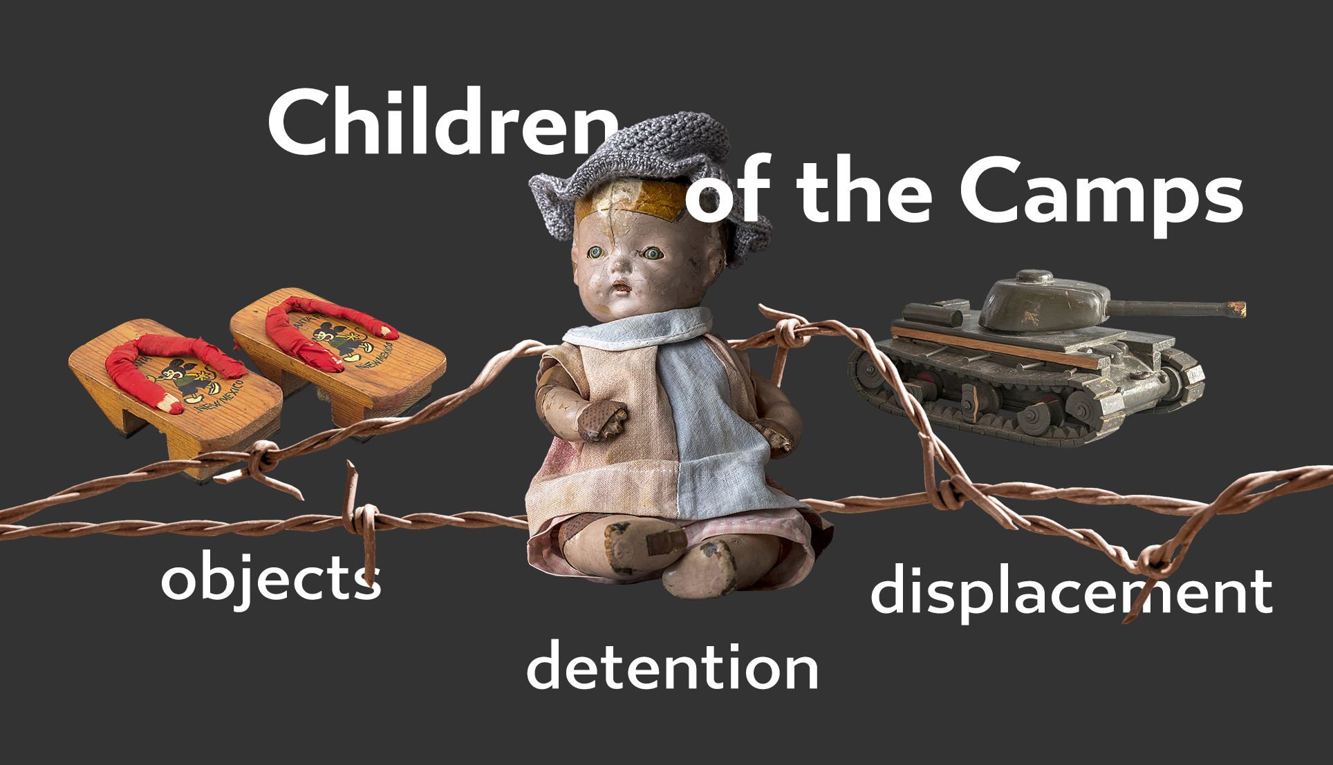 Children of the Camps: Objects, Detention & Displacement